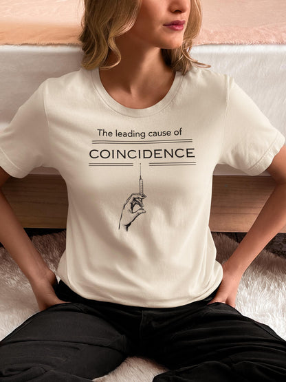 Leading Cause of Coincedence T-Shirt