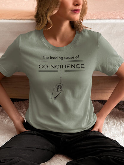 Leading Cause of Coincedence T-Shirt