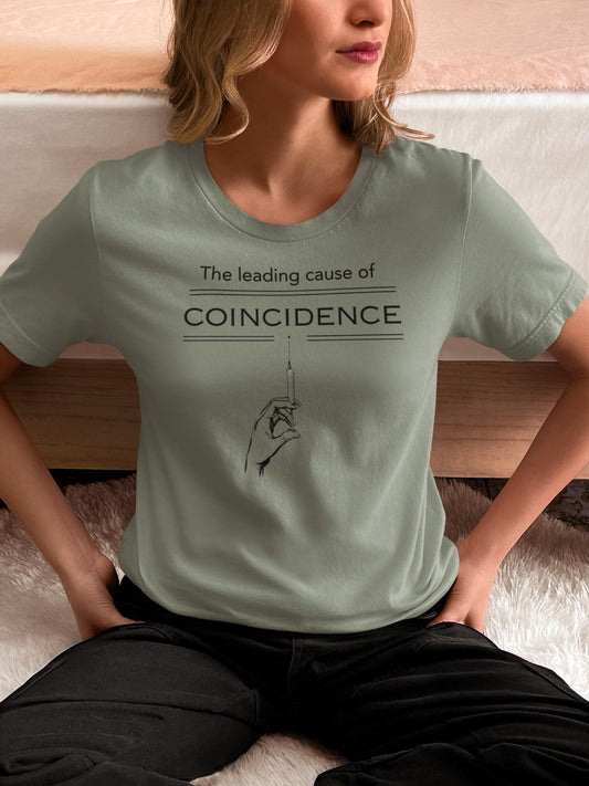 Leading Cause of Coincedence T-Shirt